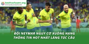 Đội Neymar Nguy Cơ Xuống Hạng