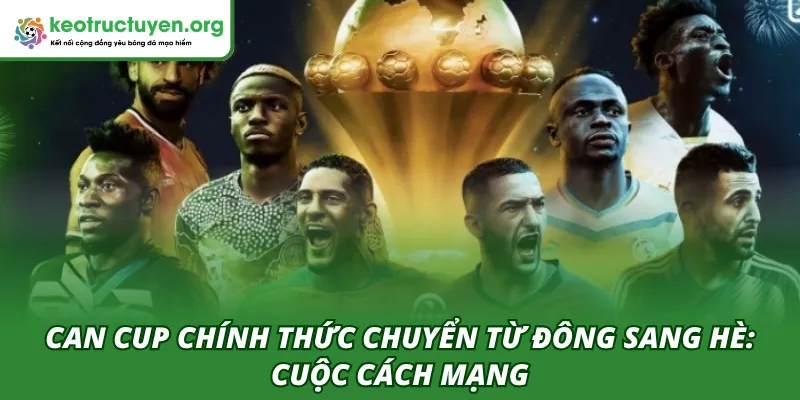 CAN Cup chính thức chuyển từ đông sang hè